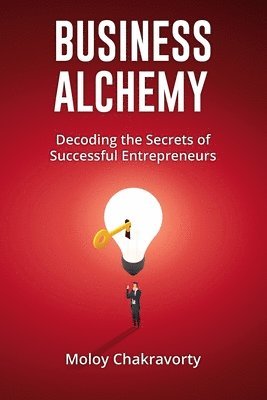 Moloy Chakravorty - Business Alchemy, Häftad