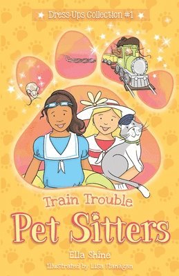 Ella Shine - Train Trouble: Pet Sitters: Dress Ups #1: A funny junior reader series (ages 5-8) with a sprinkle of magic, Häftad