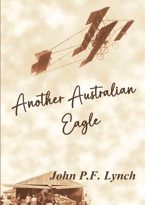 John P F Lynch - Another Australian Eagle, Häftad