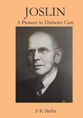 S K Sinha - Joslin A Pioneer in Diabetes Care, Häftad