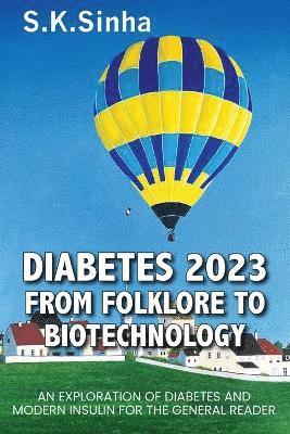S K Sinha - Diabetes 2023. from Folklore to Biotechnology, Häftad