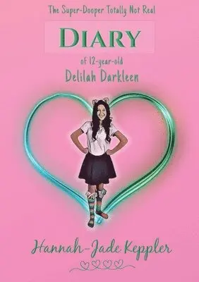 Super-Dooper Totally Not Real Diary of 12-year-old Delilah Darkleen