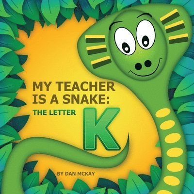 Dan McKay - My Teacher is a Snake The Letter K, Häftad