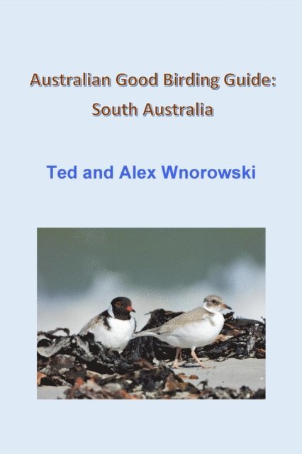 Alex Wnorowski, Ted Wnorowski - Australian Good Birding Guide: South Australia, E-bok. Tillgänglighet: Lägg i varukorg