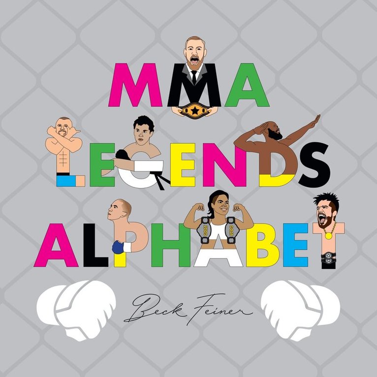Beck Feiner - MMA Legends Alphabet, Inbunden