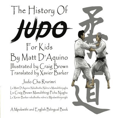 Matt D'Aquino - History of Judo for Kids (English / Mpakwithi Bilingual Book), Häftad. Tillgänglighet: Lägg i varukorg