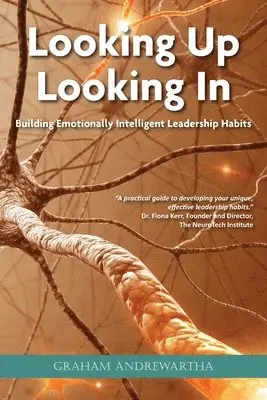 Graham Andrewartha - Looking Up, Looking In: Building Emotionally Intelligent Leadership Habits, Häftad. Tillgänglighet: Lägg i varukorg