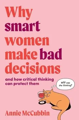 Annie McCubbin - Why Smart Women Make Bad Decisions, Häftad. Tillgänglighet: Lägg i varukorg