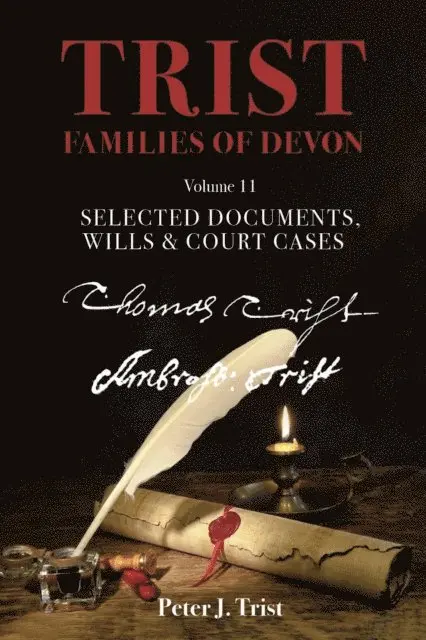 Peter Trist - Trist Families of Devon: Volume 11 Selected Documents, Wills & Court Cases, E-bok. Tillgänglighet: Lägg i varukorg