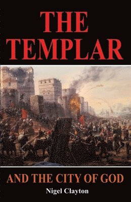 Nigel Clayton - Templar and the City of God, Häftad. Tillgänglighet: Lägg i varukorg