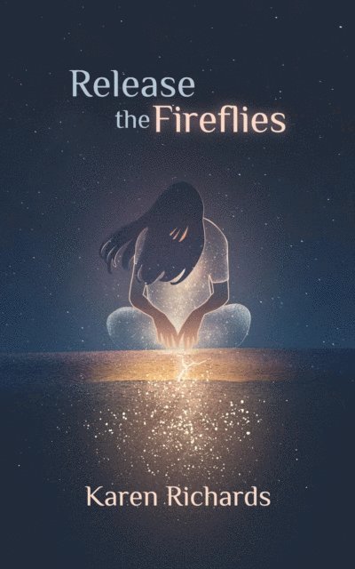 Karen L Richards - Release the Fireflies, E-bok
