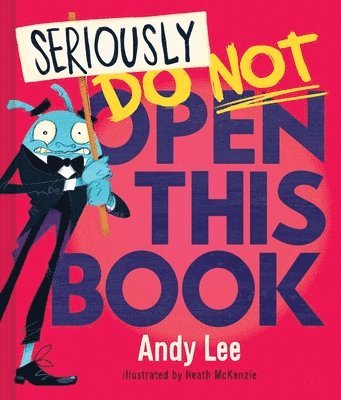 Andy Lee - Seriously, Do Not Open This Book, Inbunden