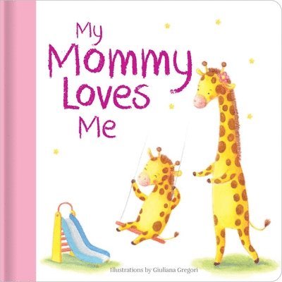 My Mommy Loves Me: Hardcover Board Book, Inbunden