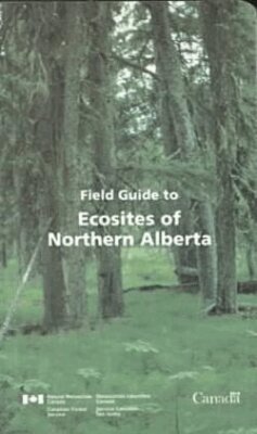 J.H. Archibald, J.D. Beckingham - Field Guide to Ecosites of Northern Alberta, Häftad