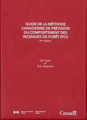 S.W. Taylor, M.E. Alexander - Guide De La Méthode Canadienne De Prévision Du Comportement Des Incendies De forêt (PCI), 3ème édition. Tillgänglighet: Tillfälligt slut