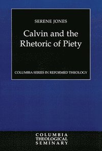 Calvin and the Rhetoric of Piety