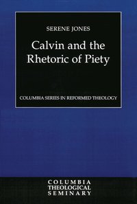 Calvin and the Rhetoric of Piety