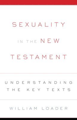 William Loader - Sexuality in the New Testament, Häftad