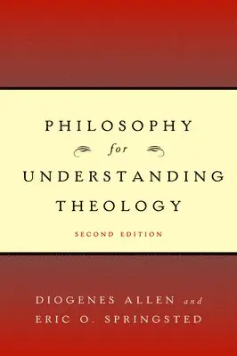 Philosophy for Understanding Theology, Second Edition