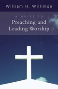 Guide to Preaching and Leading Worship