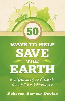 Rebecca J. Barnes-Davies - 50 Ways to Help Save the Earth: How You and Your Church Can Make a Difference, Övrigt. Tillgänglighet: Lägg i varukorg