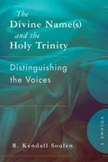The Divine Name(s) and the Holy Trinity, Volume One