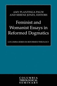 Feminist and Womanist Essays in Reformed Dogmatics