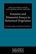Feminist and Womanist Essays in Reformed Dogmatics