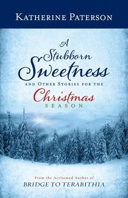 Stubborn Sweetness and Other Stories for the Christmas Season av Katherine Paterson