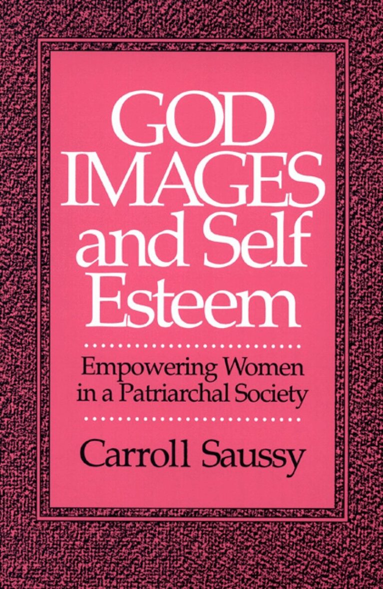 Carroll Saussy - God Images and Self Esteem, Häftad. Tillgänglighet: Lägg i varukorg
