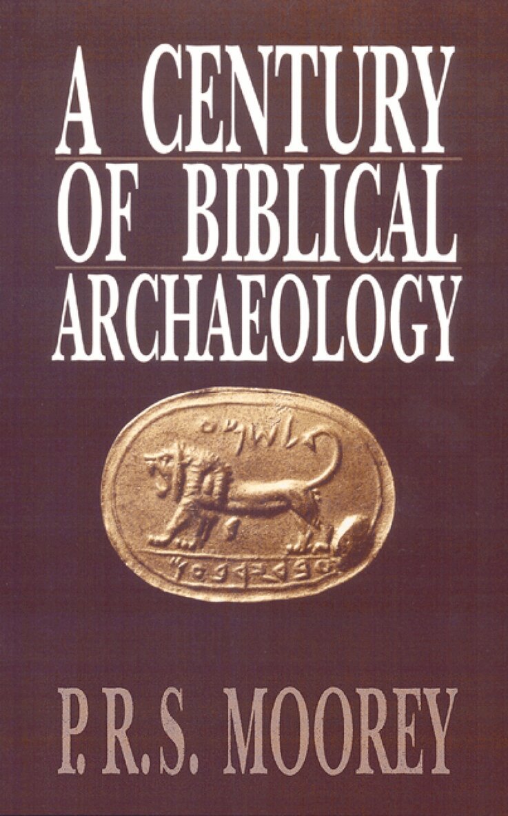 P. R. S. Moorey - Century of Biblical Archaeology, Häftad