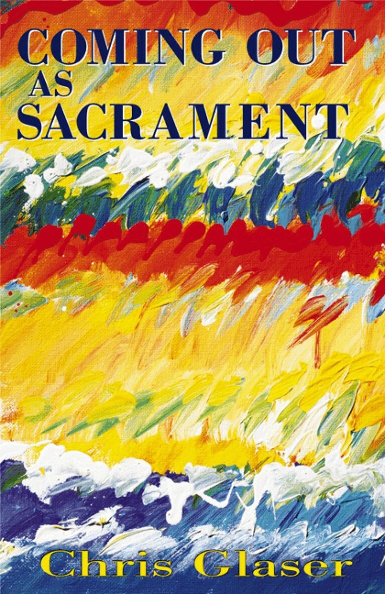 Chris Glaser - Coming Out as Sacrament, Häftad