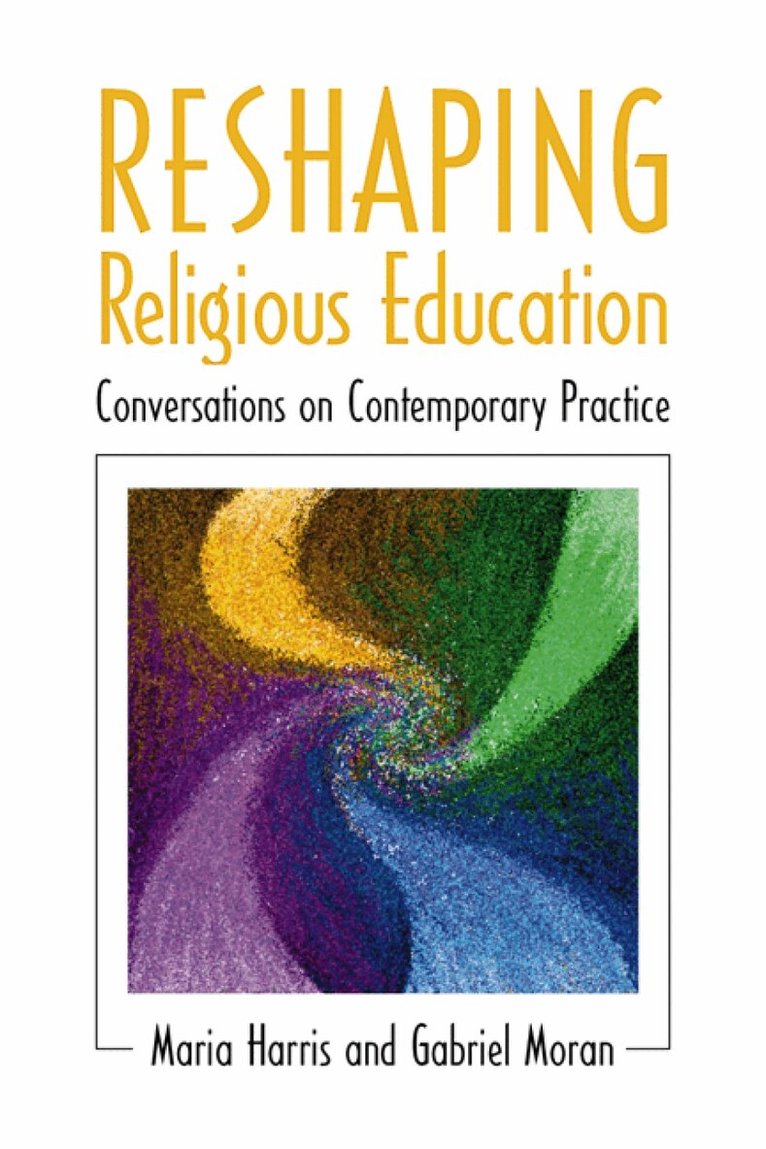 Maria Harris, Gabriel Moran - Reshaping Religious Education, Häftad. Tillgänglighet: Lägg i varukorg
