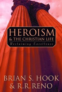 Heroism and the Christian Life