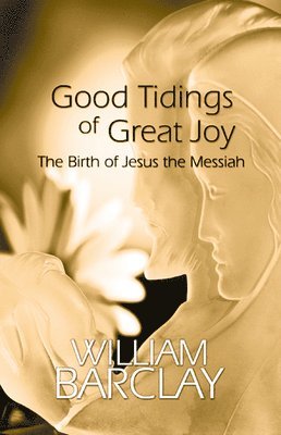 William Barclay - Good Tidings of Great Joy, Häftad