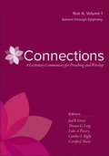 Connections: A Lectionary Commentary for Preaching and Worship: Year A, Volume 1, Advent Through Epiphany