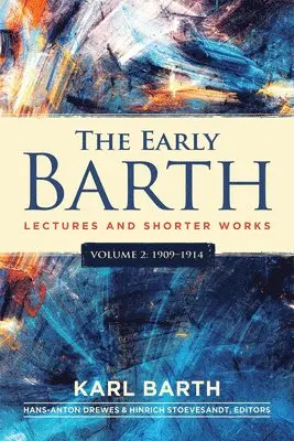 Karl Barth, Hans-Anton Drewes, Hinrich Stoevesandt - Early Barth - Lectures and Shorter Works, Vol. 2, 1909-1914, Inbunden. Tillgänglighet: Lägg i varukorg