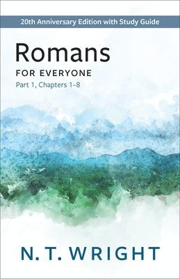 N. T. Wright - Romans for Everyone, Part 1: 20th Anniversary Edition with Study Guide, Chapters 1-8, Häftad