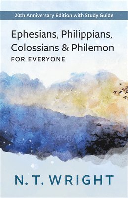 N. T. Wright - Ephesians, Philippians, Colossians and Philemon for Everyone: 20th Anniversary Edition with Study Guide, Häftad