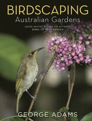 George Adams - Birdscaping Australian Gardens, Inbunden. Tillgänglighet: Tillfälligt slut