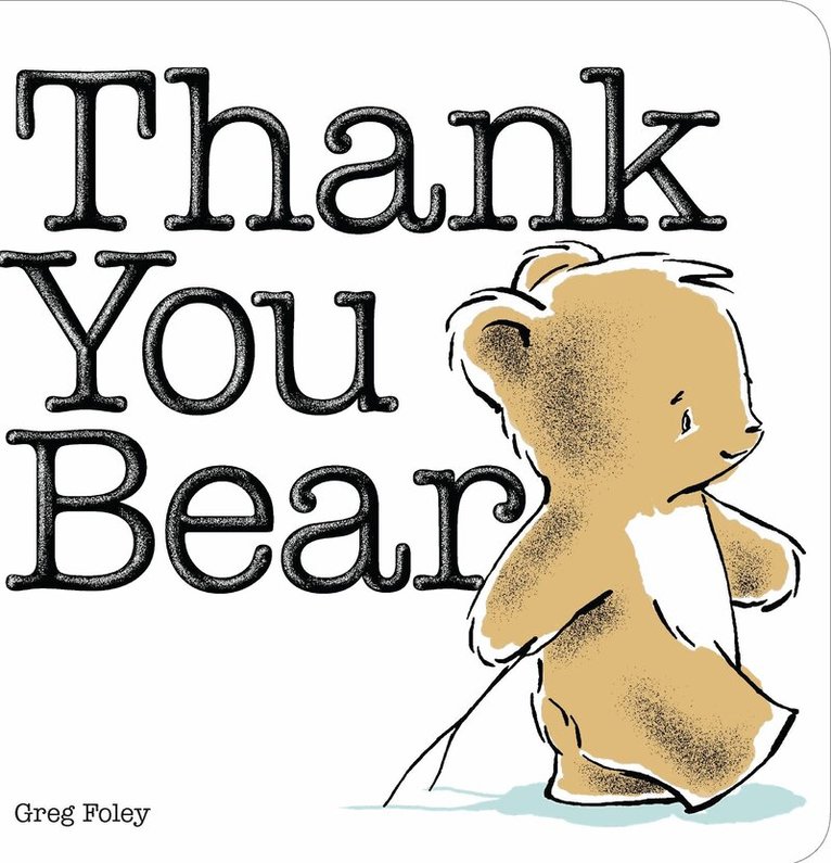 Greg Foley - Thank You Bear Board Book, Kartonnage. Tillgänglighet: Lägg i varukorg