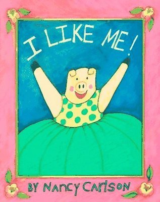 Nancy Carlson - I Like Me!, Inbunden
