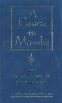 Course in Miracles: Text, Workbook for Students and Manual for Teachers