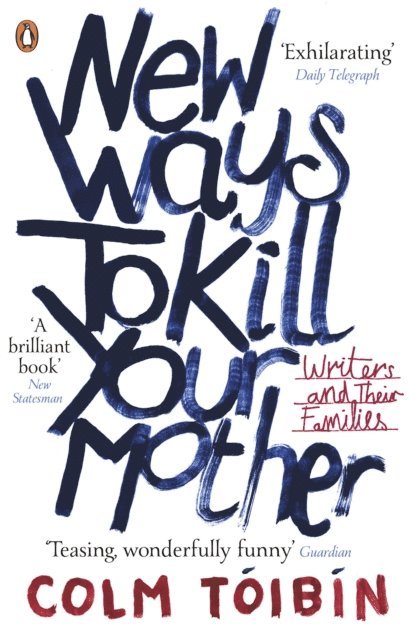 Colm Tóibín - New Ways to Kill Your Mother, E-bok