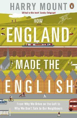 Harry Mount - How England Made the English, Häftad