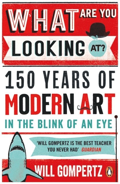 Will Gompertz - What Are You Looking At?, E-bok