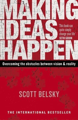 Scott Belsky - Making Ideas Happen, Häftad