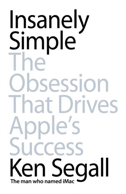 Ken Segall - Insanely Simple, E-bok