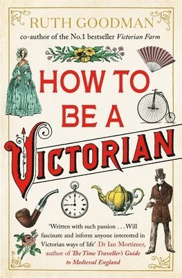 How to be a Victorian av Ruth Goodman