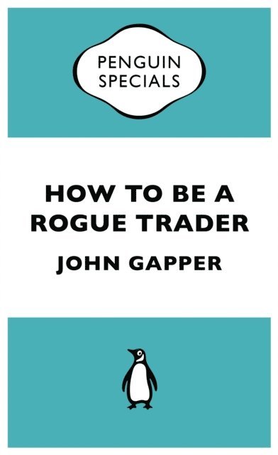 John Gapper - How to be a Rogue Trader, E-bok